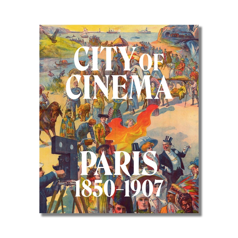 City of Cinema: Paris 1850-1907